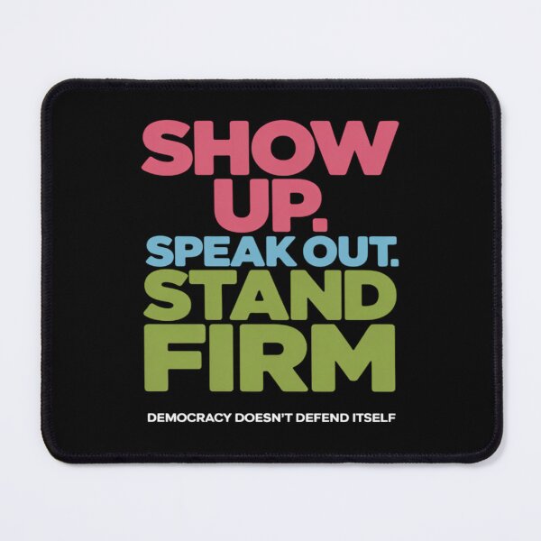 Item preview, Show Up Speak Out Stand Firm Democracy Doesn't Defend Itself designed and sold by FndPardaL.