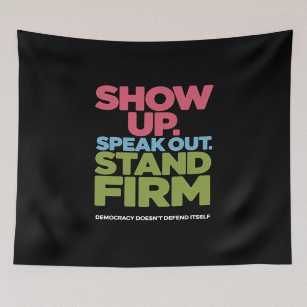 Item preview, Show Up Speak Out Stand Firm Democracy Doesn't Defend Itself designed and sold by FndPardaL.