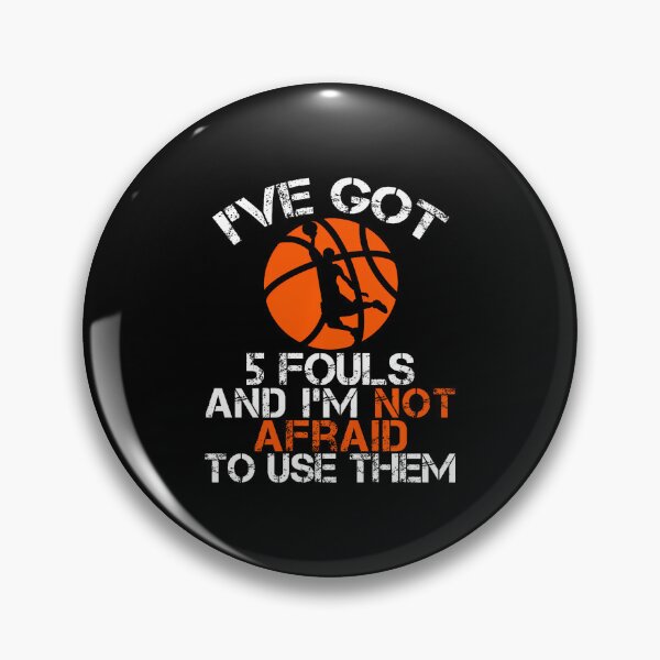Item preview, I'Ve Got 5 Fouls And I'M Not Afraid To Use Them Basketball designed and sold by JacquelineEnri.