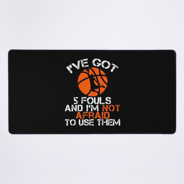 Item preview, I'Ve Got 5 Fouls And I'M Not Afraid To Use Them Basketball designed and sold by JacquelineEnri.