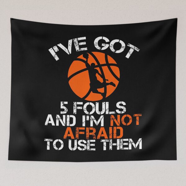 Item preview, I'Ve Got 5 Fouls And I'M Not Afraid To Use Them Basketball designed and sold by JacquelineEnri.