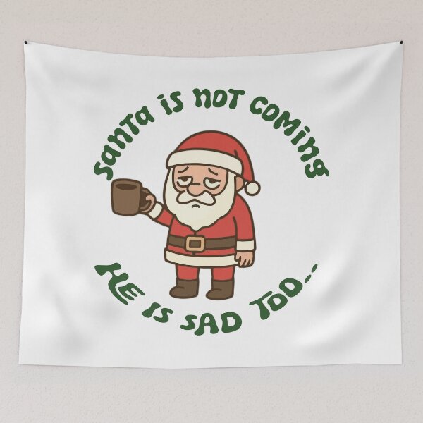 Item preview, Santa is not coming, He is sad too :( designed and sold by Prtina.