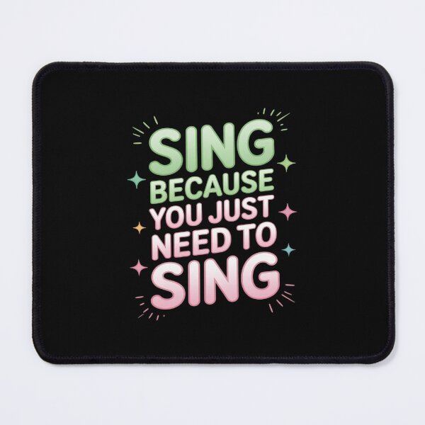 Item preview, Sing Because You just Need to Sing designed and sold by TechnicalSara.
