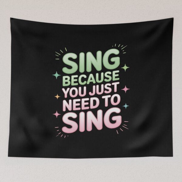 Item preview, Sing Because You just Need to Sing designed and sold by TechnicalSara.