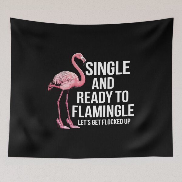 Item preview, Single and Ready to Flamingle Flamingo Lets Get Flocked Up designed and sold by TechnicalSara.