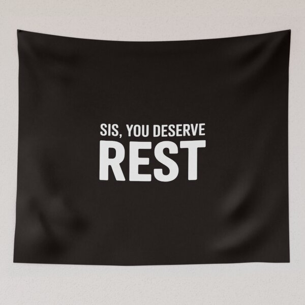 Item preview, Sis You Deserve Rest designed and sold by TechnicalSara.