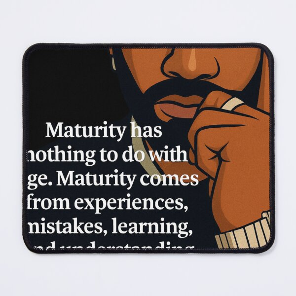 Item preview, Maturity Has Nothing to Do With Age – Inspirational Quote designed and sold by Urban Chief Collective.