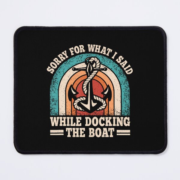 Item preview, Sorry For What I Said While Docking The Boat Funny Boating designed and sold by JanisPenelope.