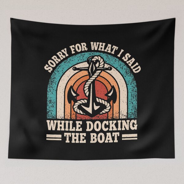 Item preview, Sorry For What I Said While Docking The Boat Funny Boating designed and sold by JanisPenelope.