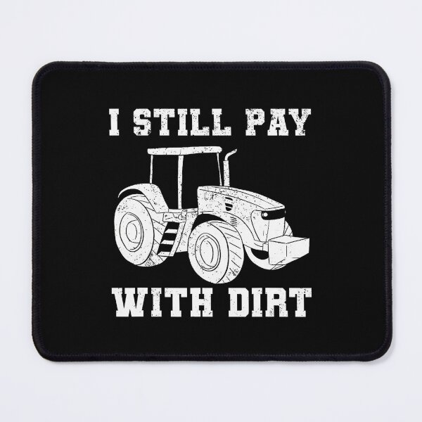 Item preview, I Still Play With Dirt Tractor Driver designed and sold by LindaRuby1.