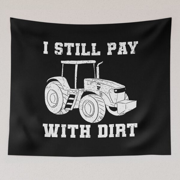Item preview, I Still Play With Dirt Tractor Driver designed and sold by LindaRuby1.