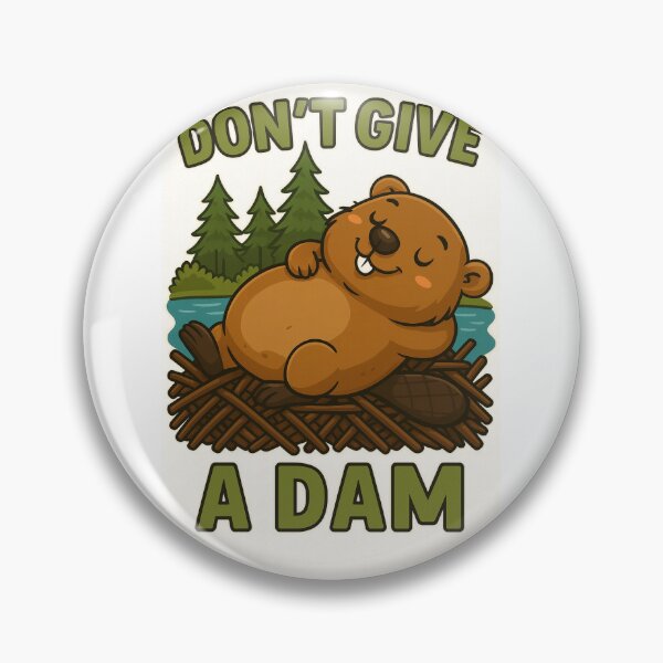 Item preview, Don't give a dam funny beaver  designed and sold by BeaverLover123.
