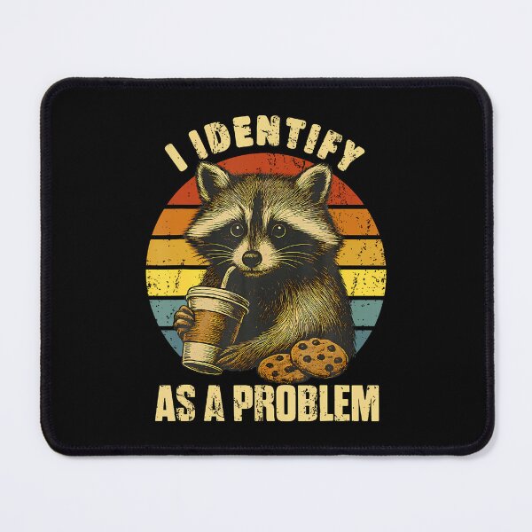 Item preview, I Identify As A Problem Cute Raccoon Funny Quote designed and sold by LindaRuby1.
