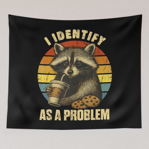 Item preview, I Identify As A Problem Cute Raccoon Funny Quote designed and sold by LindaRuby1.