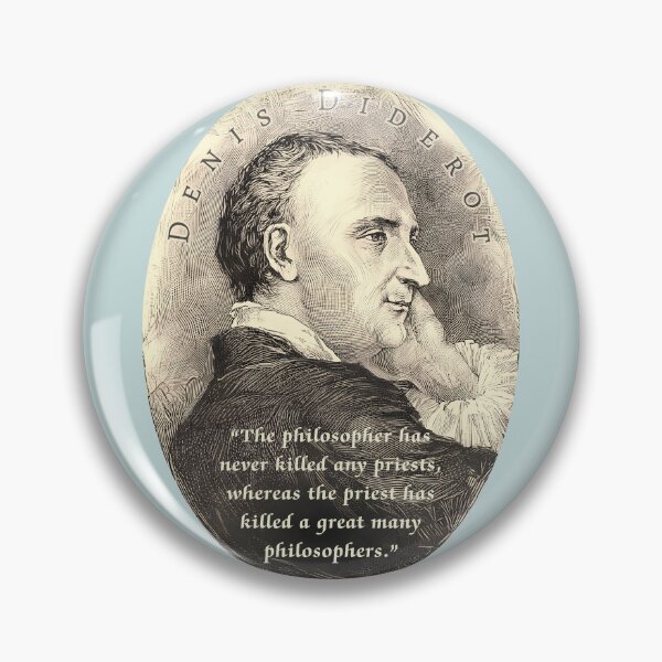 Item preview, Denis Diderot quote: “The philosopher has never killed any priests, whereas the priest has killed a great many philosophers.” designed and sold by artbleed.