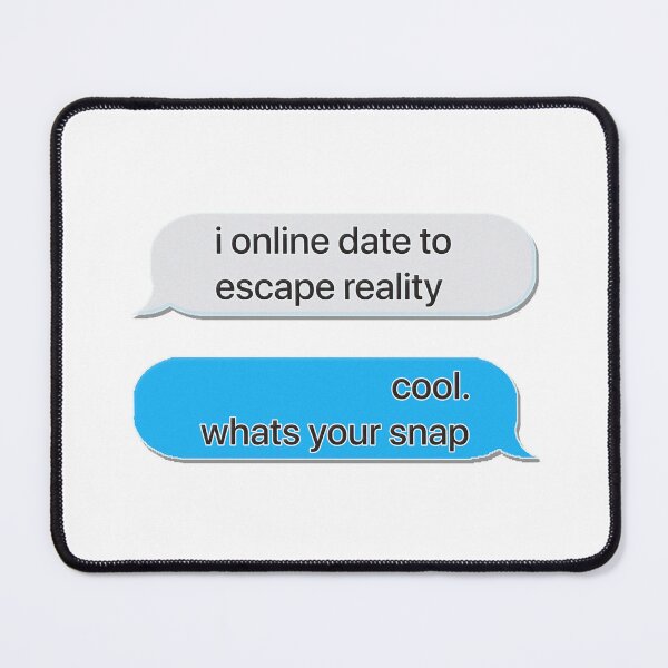Item preview, I Online Date to Escape Reality designed and sold by thedigitalrealm.