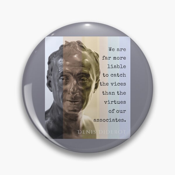 Item preview, Denis Diderot quote: We are far more liable to catch the vices than the virtues of our associates. designed and sold by artbleed.