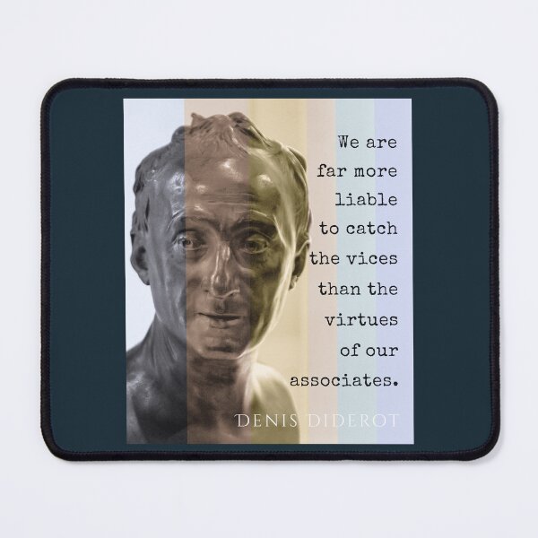 Item preview, Denis Diderot quote: We are far more liable to catch the vices than the virtues of our associates. designed and sold by artbleed.