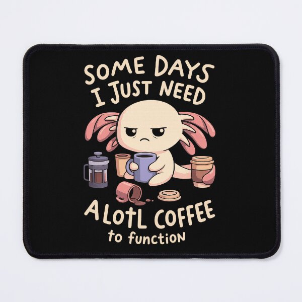 Item preview, Cute Axolotl Coffee Lover “Some Days I Just Need A Lotl Coffee” designed and sold by haitrieuic96.