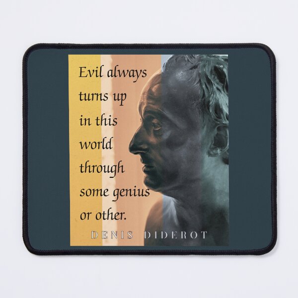 Item preview, Denis Diderot quote: Evil always turns up in this world through some genius or other. designed and sold by artbleed.