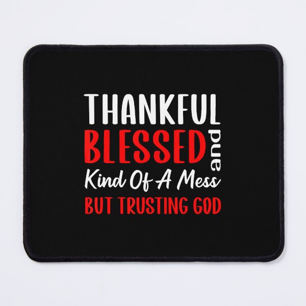 Item preview, Thankful Blessed And Kind Of A Mess But Trusting God Women designed and sold by DeannaAntoin.