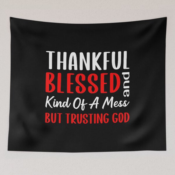 Item preview, Thankful Blessed And Kind Of A Mess But Trusting God Women designed and sold by DeannaAntoin.
