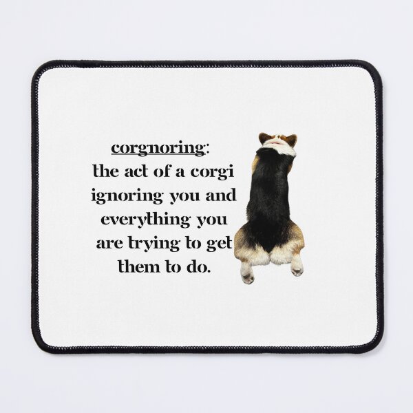 Item preview, Ignored by the Corgi designed and sold by EowynTheOfficeDog.