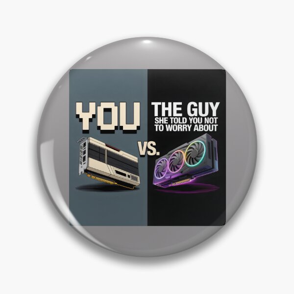 Item preview, You vs The Guy She Told Me Not to Worry About GPU Comparison Meme Design designed and sold by SplashTastic.