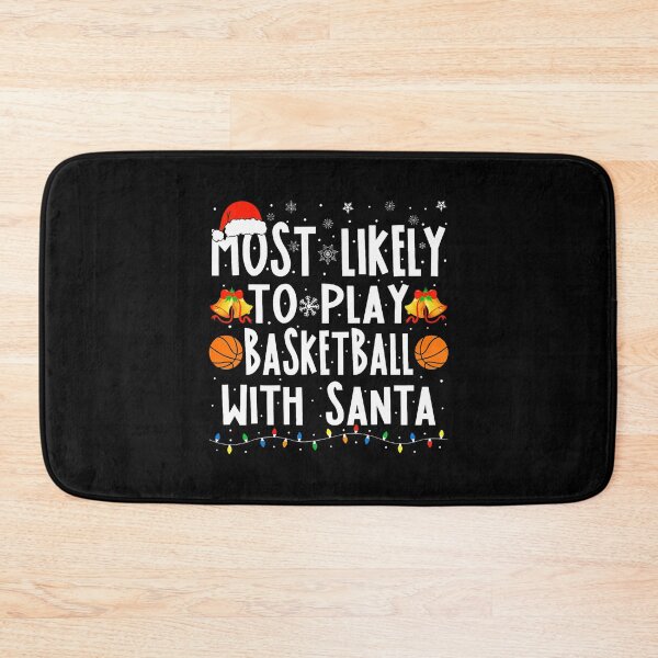 Item preview, Most Likely To Play Basketball With Santa Christmas Bball designed and sold by JuanitaJulia.