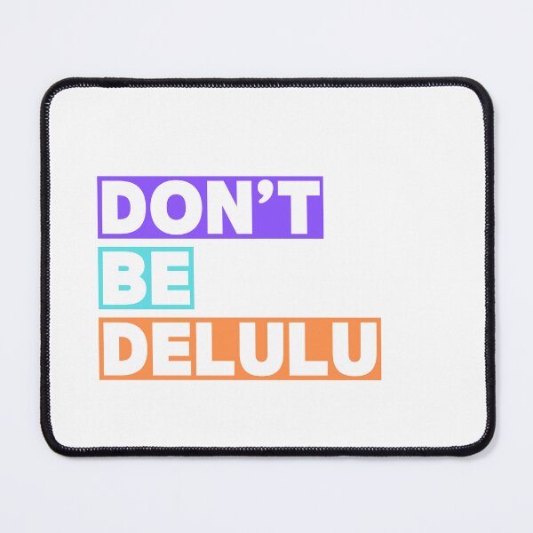 Item preview, Don't be delulu designed and sold by ennero.