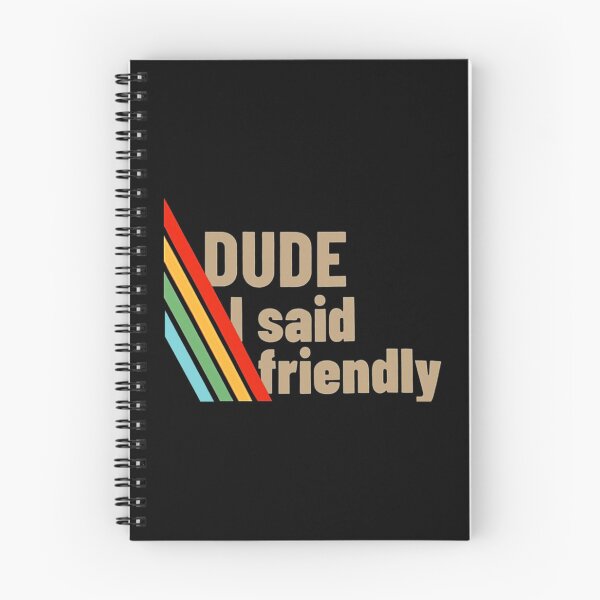 Item preview, Arc Raiders - Dude I Said Friendly designed and sold by JayeAdorableCat.