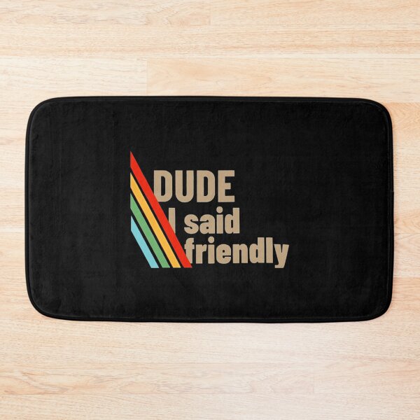 Artikelvorschau, Arc Raiders – Dude I Said Friendly entworfen und verkauft von JayeAdorableCat.