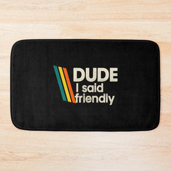 Item preview, Arc Raiders - Dude I Said Friendly designed and sold by JayeAdorableCat.