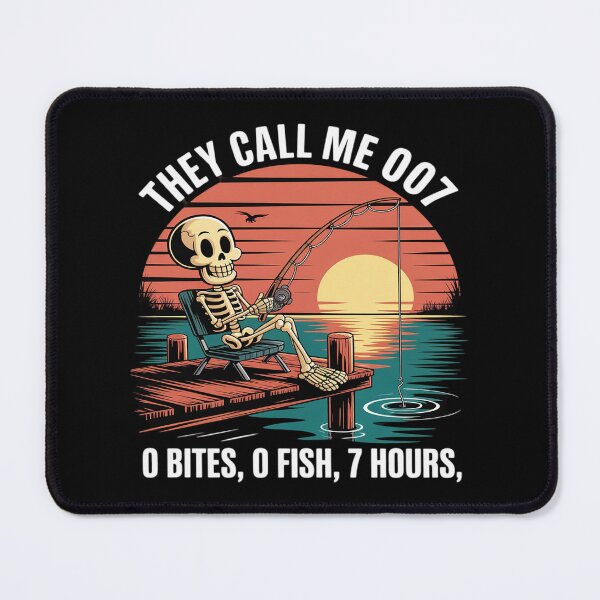 Item preview, Skeleton Fishing They Call Me 007 0 Bites 0 Fish 7 Hours designed and sold by HardcoreTour.