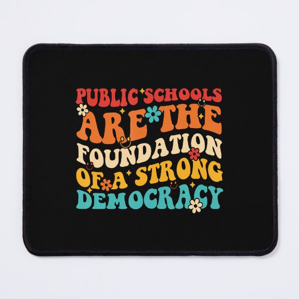 Item preview, Public Schools Are The Foundation Of A Strong Democracy designed and sold by KristinTara.
