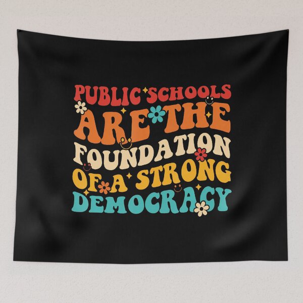 Item preview, Public Schools Are The Foundation Of A Strong Democracy designed and sold by KristinTara.