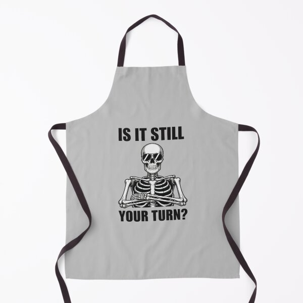 Item preview, Skeleton is It Still Your Turn Funny Waiting designed and sold by ToggleBet.