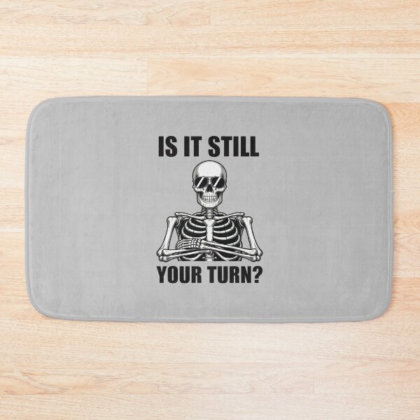 Item preview, Skeleton is It Still Your Turn Funny Waiting designed and sold by ToggleBet.