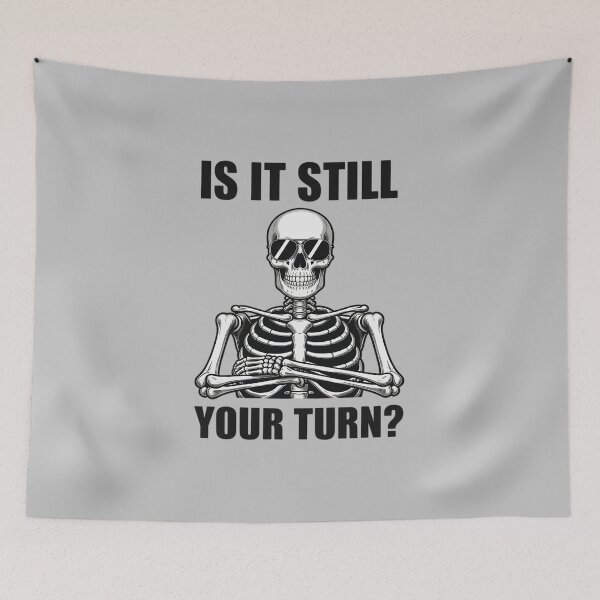Item preview, Skeleton is It Still Your Turn Funny Waiting designed and sold by ToggleBet.