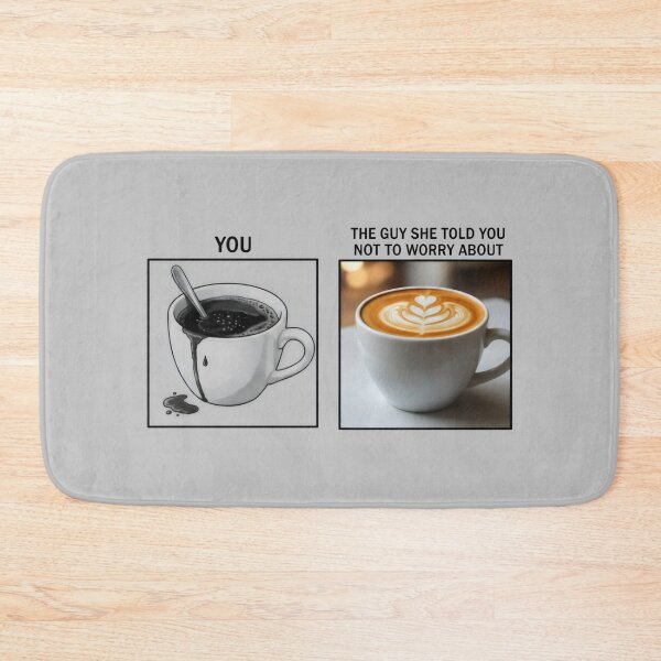 Item preview, You vs The Guy She Told Me Not to Worry About Coffee Comparison Relationship Meme Design designed and sold by SplashTastic.