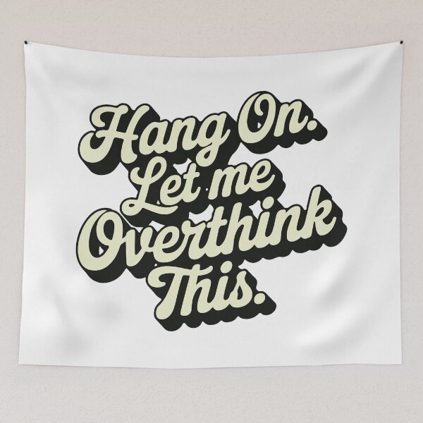 Item preview, Hang On, Let me overthink this  designed and sold by HASHTAG2020.