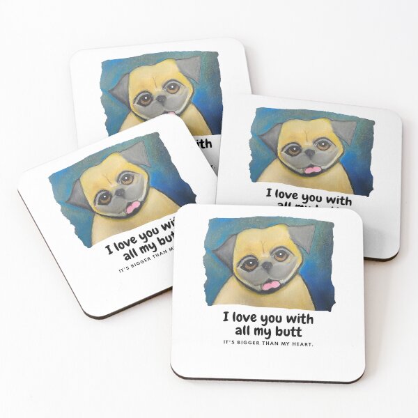 Item preview, Pug Dog Lover I love you with all my butt. It's bigger than my heart. designed and sold by Tori Allbright.