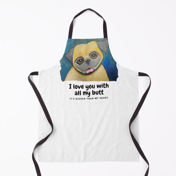 Item preview, Pug Dog Lover I love you with all my butt. It's bigger than my heart. designed and sold by Tori Allbright.