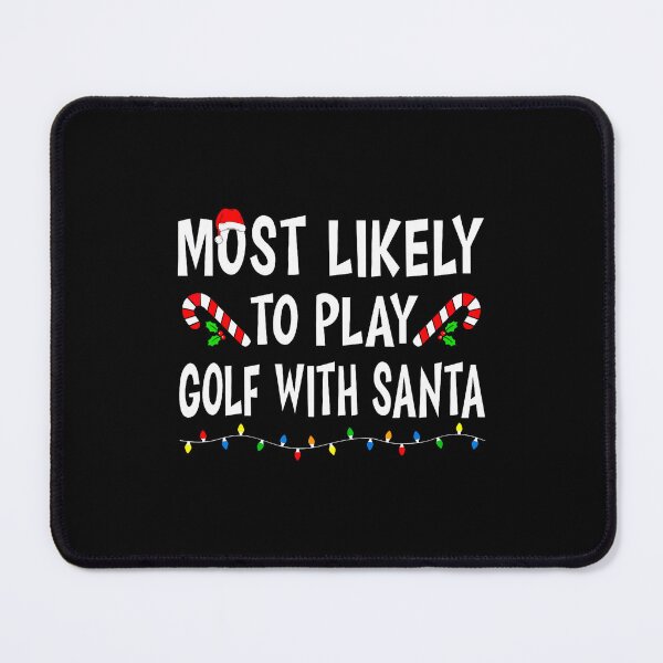 Item preview, Most Likely To Play Golf With Santa Funny Family Christmas designed and sold by GeorgeneCharlo.