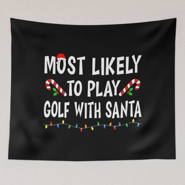 Item preview, Most Likely To Play Golf With Santa Funny Family Christmas designed and sold by GeorgeneCharlo.