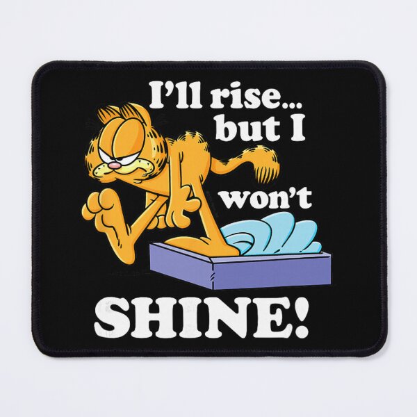 Item preview, Garfield Ill Rise But I Wont Shine Funny Morning Quote designed and sold by freelschrabo.