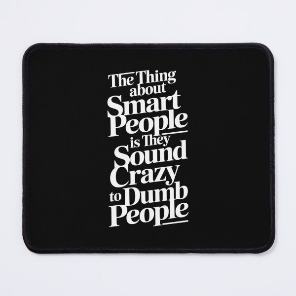 Item preview, Smart People Sound Crazy to Dumb People Funny Motivational designed and sold by SnackPAC.