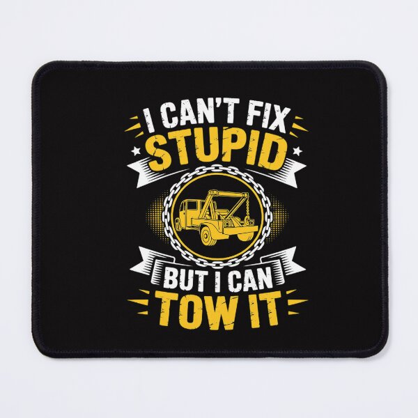 Item preview, Tow Truck Driver Wrecker I Can't Fix Stupid But I Can Tow It designed and sold by CareTopping.