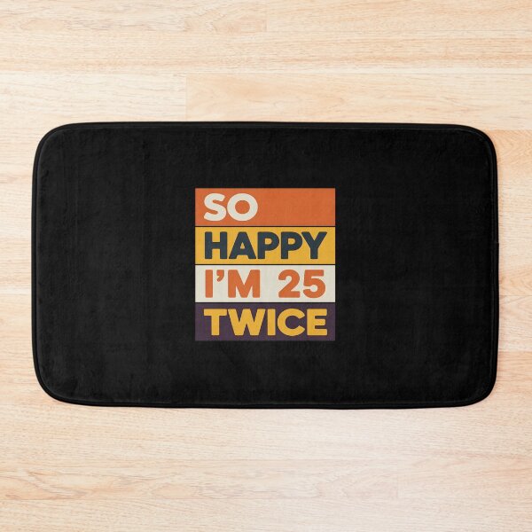 Item preview, So Happy Im 25 Twice 50th Birthday 50 Years Old Bday designed and sold by LittleDame.