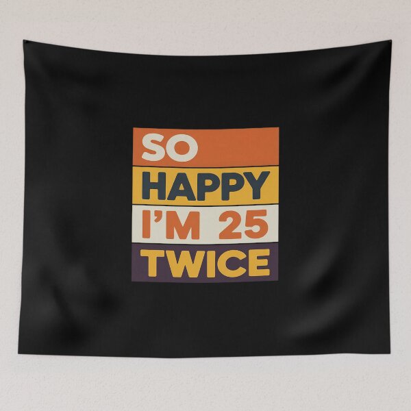 Item preview, So Happy Im 25 Twice 50th Birthday 50 Years Old Bday designed and sold by LittleDame.